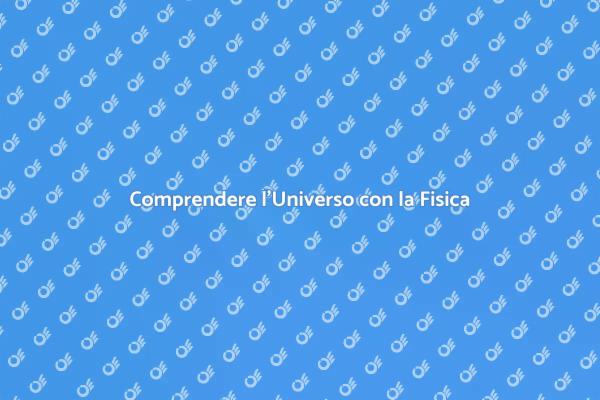 Fisica: Un Viaggio nell'Universo