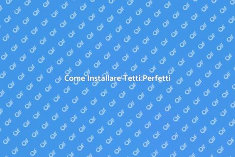 Installare Tetti: Guida Completa