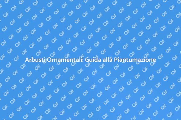 Trasforma il Tuo Giardino con Arbusti