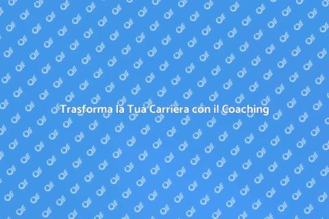 Coaching Personalizzato per la Tua Carriera