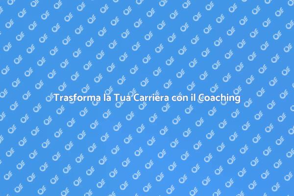 Potenzia la tua carriera con il coaching.