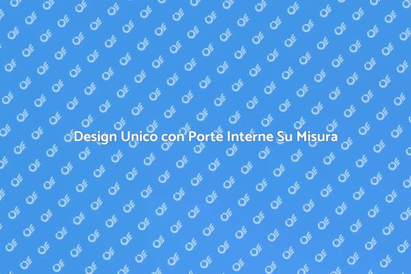 Trasforma gli Ambienti con Porte Su Misura