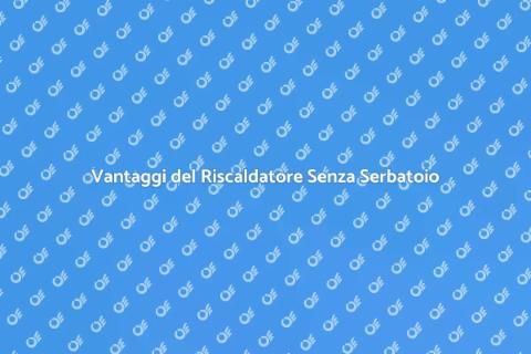 Riscaldatore Acqua Senza Serbatoio