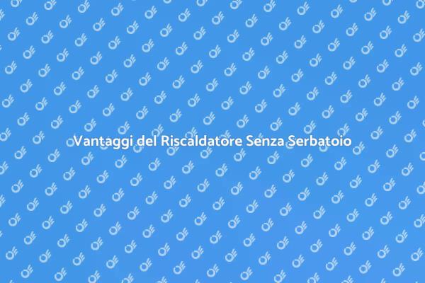Riscaldamento Efficiente Senza Serbatoio
