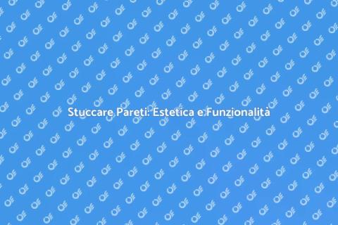 Stuccatura Pareti Interne: Guida Pratica