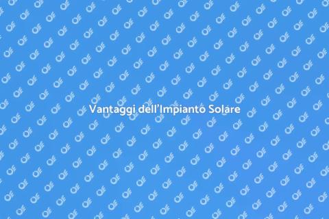 Impianto Solare: Guida all'Installazione