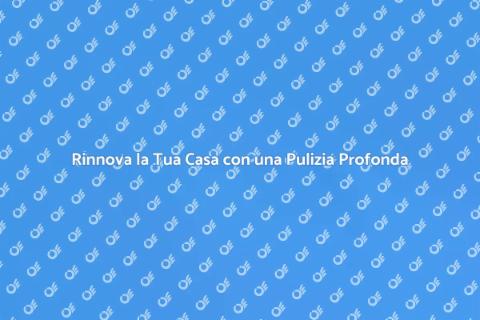 Pulizia Profonda per Ambienti Rinnovati