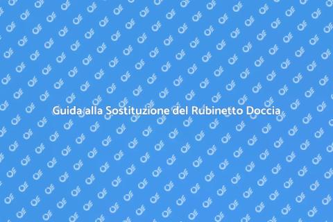 Sostituire il Rubinetto della Doccia