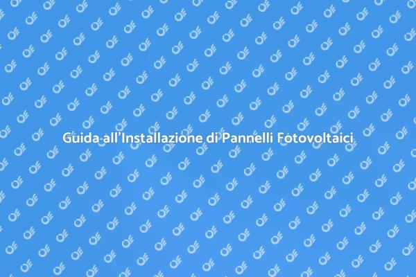 Installazione di Pannelli Solari: Ecco Come