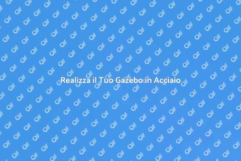 Gazebo in Acciaio: Design e Funzionalità