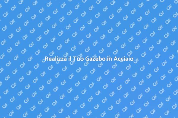 Gazebo in Acciaio: Eleganza e Comfort