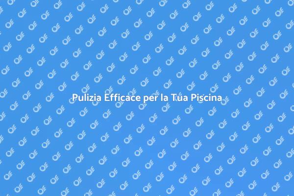 Mantieni la Tua Piscina Pulita e Cristallina