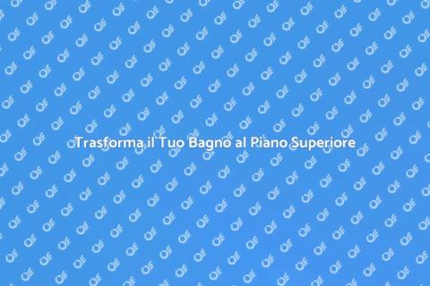 Spostare il Bagno al Piano Superiore