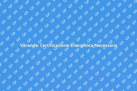 Certificazione Energetica Verande