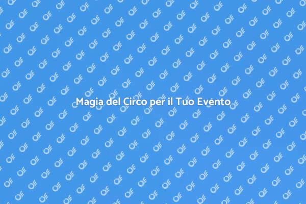 Porta il Circo al Tuo Evento