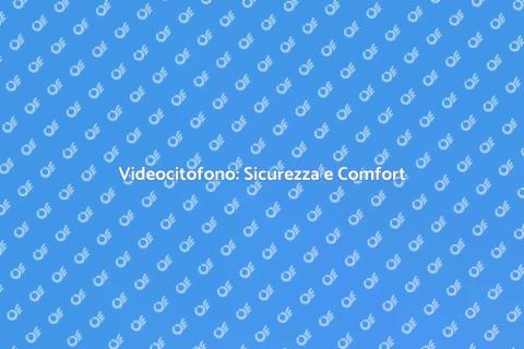 Installazione Videocitofono Sicura