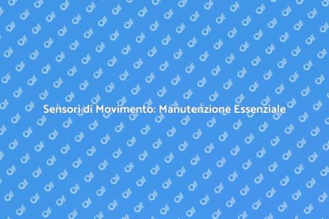Manutenzione Sensori di Movimento