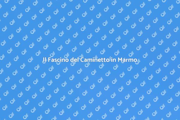Trasforma la Tua Casa con un Caminetto