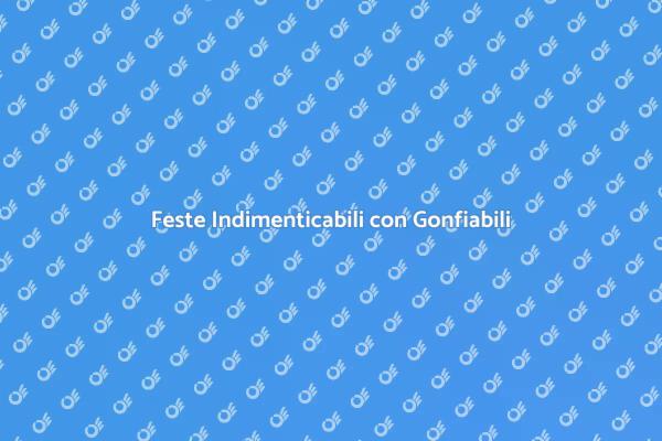 Sorprendi i Tuoi Ospiti con Gonfiabili