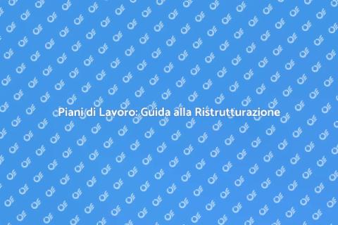 Piani di Lavoro per Ristrutturazioni