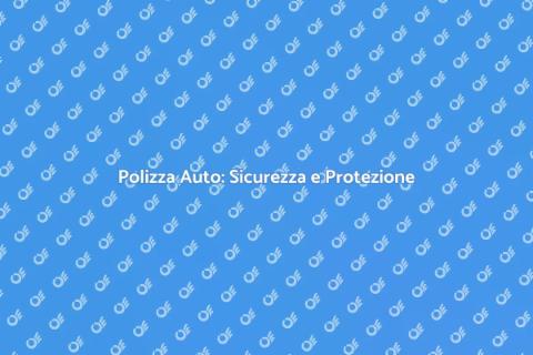 Assicurazione Auto: Proteggi la tua Mobilità