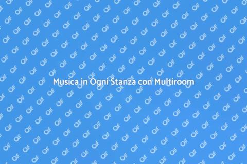Sistema Audio Multiroom: Musica Ovunque