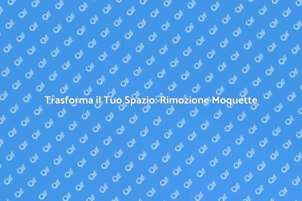 Rimozione della Moquette: Un Vantaggio Commerciale
