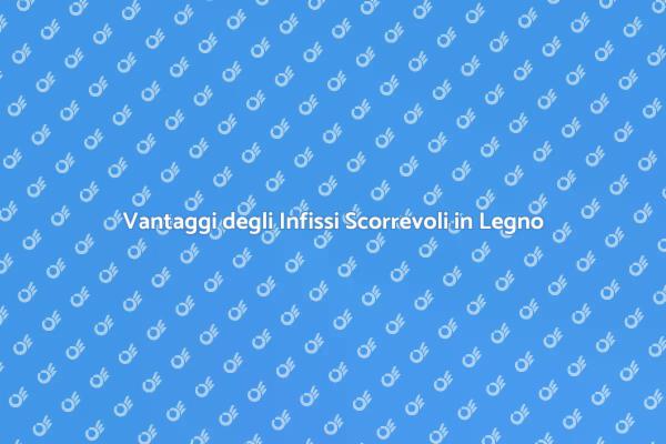 Eleganza e Funzionalità degli Infissi Scorrevoli