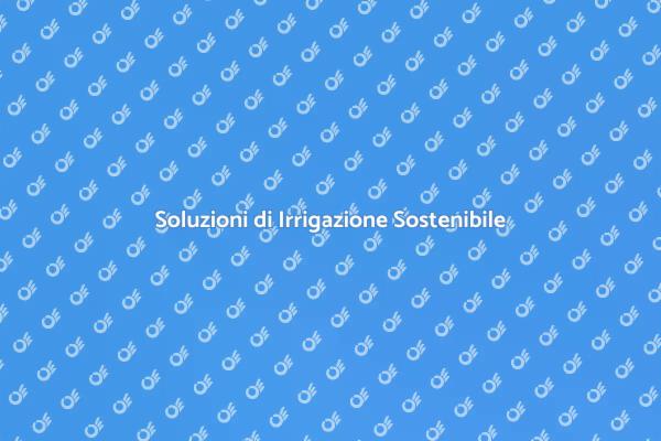 Scegli l'Irrigazione Sostenibile