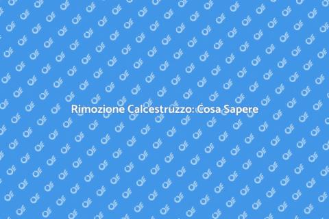 Rimozione Calcestruzzo: Guida Pratica
