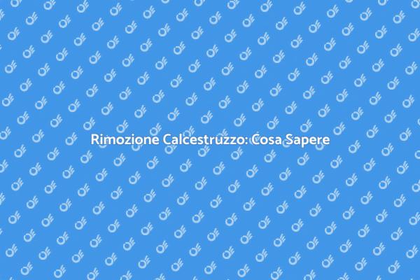 Rimuovere Calcestruzzo: Ecco Come Fare