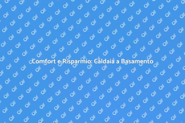 Caldaia a Basamento: Soluzione Ideale