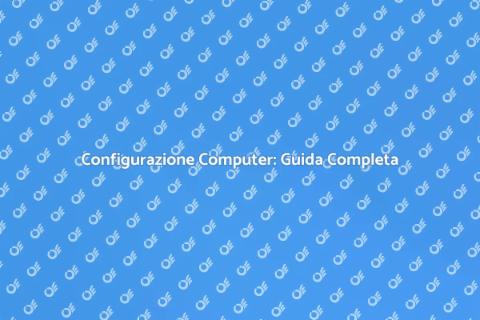 Configurare un Computer: Guida SEO