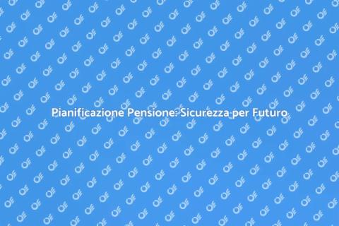 Pianificazione per la Pensione: Guida