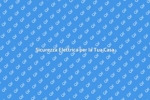 Revisione Sistema Elettrico Sicuro