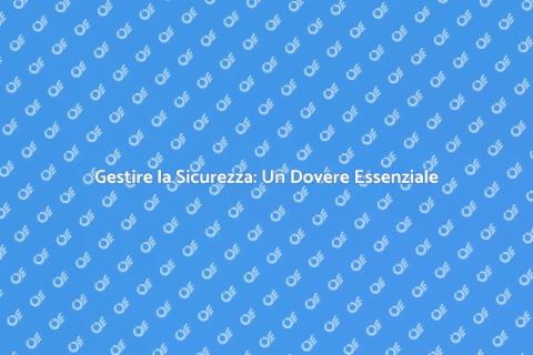 Sicurezza e Responsabilità: Fondamentali