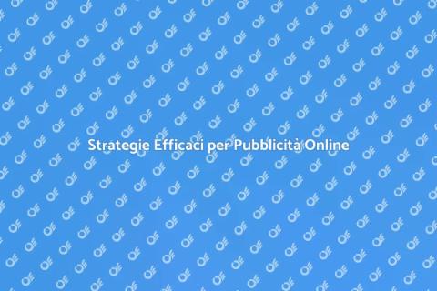 Campagne Pubblicitarie Online Efficaci