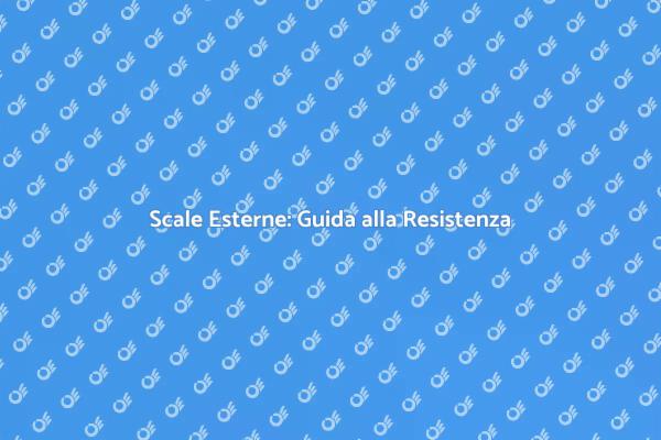 Scale Esterne: Aumenta la Resistenza