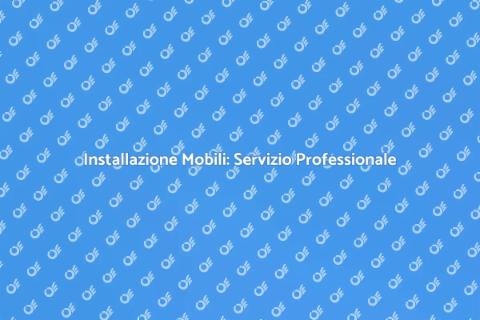 Montaggio e Installazione Mobili