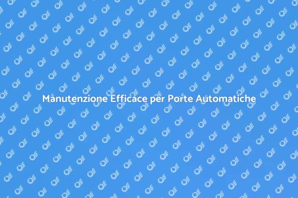 Importanza della Manutenzione delle Porte