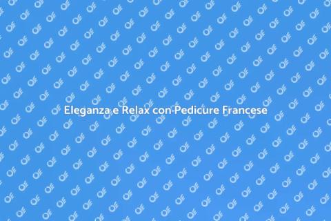 Pedicure in Stile Francese: Eleganza