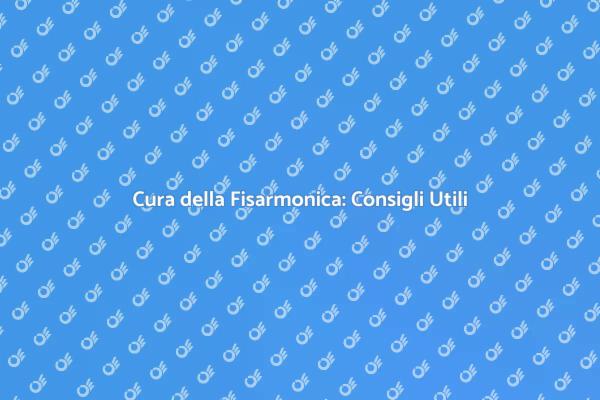 Manutenzione Fisarmonica: Consigli Pratici