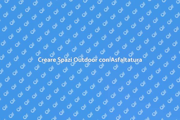 Ottimizza gli Spazi con Asfaltatura
