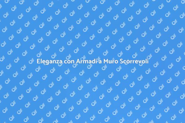 Soluzioni di Design: Armadi Scorrevoli