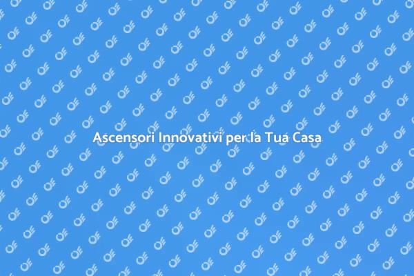 Ascensori per Comfort e Accessibilità