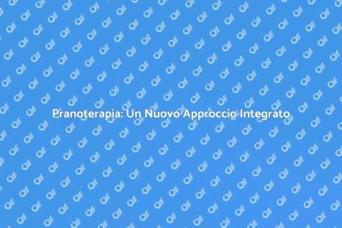 Pranoterapia e Altre Terapie: Integrazione