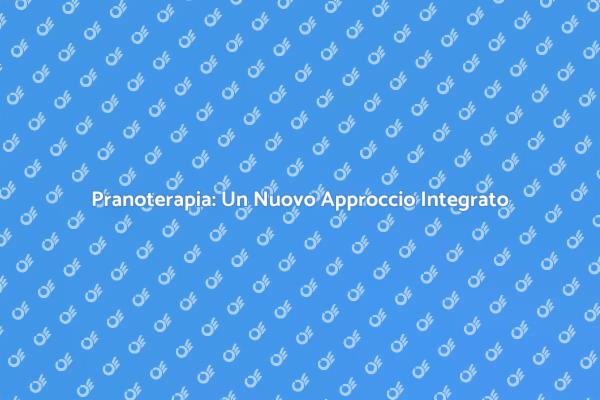 Integrazione della Pranoterapia per il Benessere