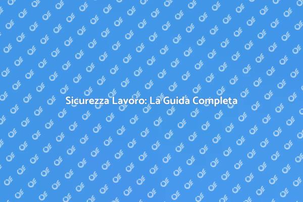 Sicurezza sul Lavoro: Consulenze Efficaci