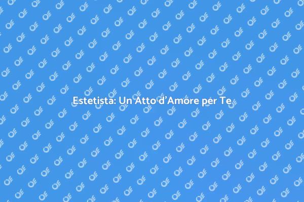 Bellezza e Benessere: Estetista Essenziale