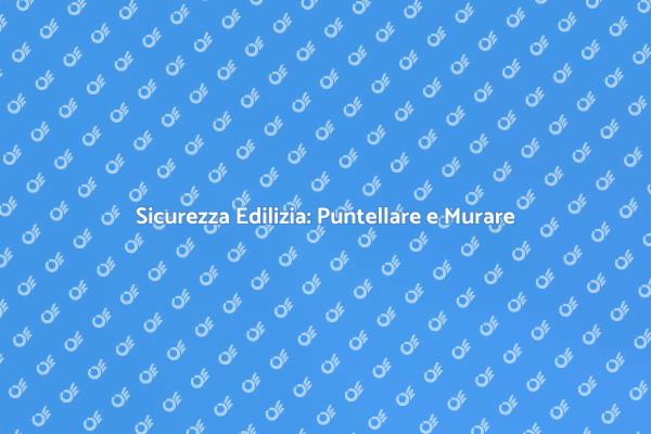 Stabilità e Sicurezza nelle Ristrutturazioni